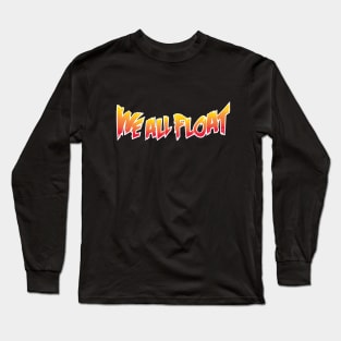 We All Float (text only) Long Sleeve T-Shirt